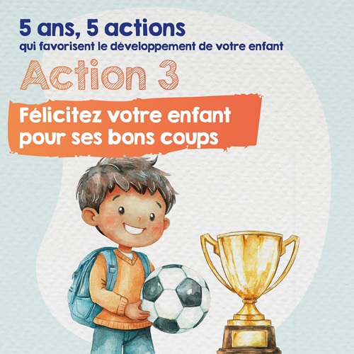 Félicitez votre enfant pour ses bons coups